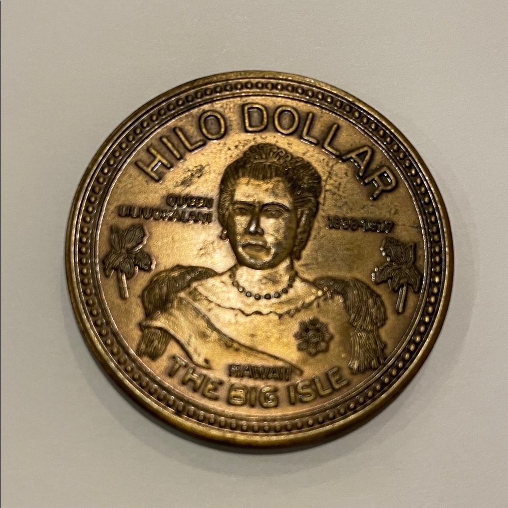 Hilo Dollar Souvenir Commemorative Coin with Queen Liliuokalani Big Isle Hawaii